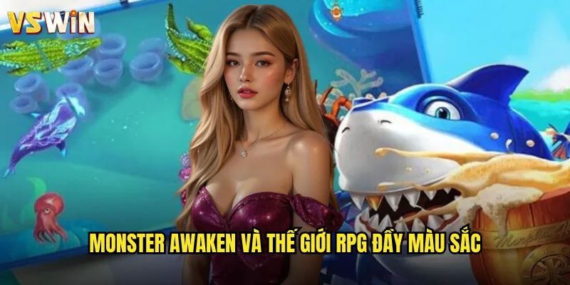 Monster Awaken Thức Tỉnh Quái Vật Tại VSWIN Hành Trình RPG Bất Tận 2 Monster Awaken và thế giới RPG đầy màu sắc