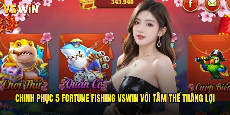 5 Fortune Fishing May Mắn Năm Sao Cùng VSWIN Hành Trình Tìm Kiếm Tài Lộc 3 Chinh phục 5 Fortune Fishing VSWIN với tâm thế thắng lợi