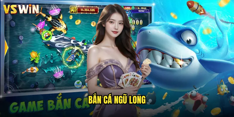 Bắn Cá Ngũ Long